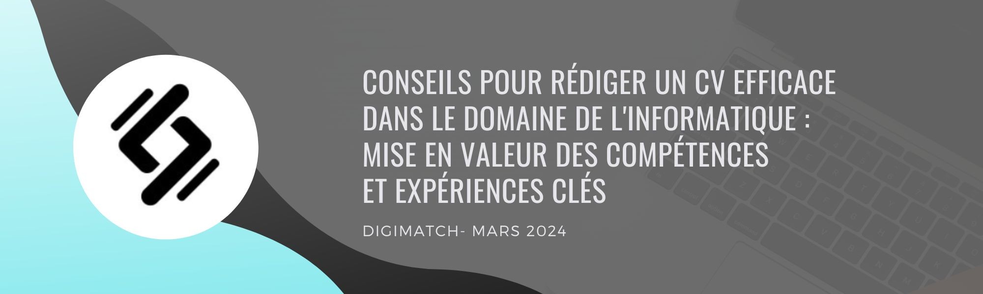 Conseils pour rédiger un CV efficace dans le domaine de l'informatique : Mise en valeur des compétences et expériences clés